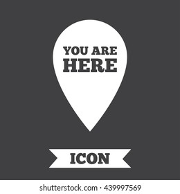 You are here sign icon. Info map pointer with your location. Graphic design element. Flat you are here symbol on dark background. Vector
