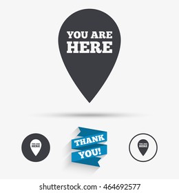 You are here sign icon. Info map pointer with your location. Flat icons. Buttons with icons. Thank you ribbon. Vector