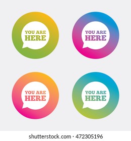 You are here sign icon. Info speech bubble. Map pointer with your location. Gradient flat buttons with icon. Modern design. Vector