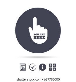You are here sign icon. Info symbol with hand. Map pointer with your location. Report document, information and check tick icons. Currency exchange. Vector
