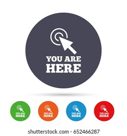 You are here sign icon. Info cursor symbol. Map pointer with your location. Round colourful buttons with flat icons. Vector
