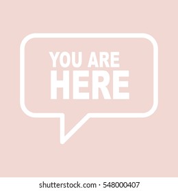 YOU ARE HERE speech balloon.
