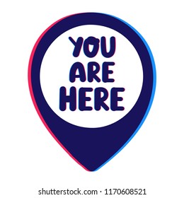 You are here. Vector icon with lettering on white background.