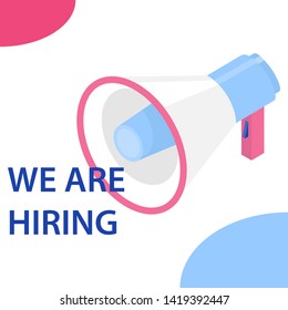 You are hired, the banner we hire. Megaphone with the inscription we are hiring. The concept of hiring a person. Vector illustration, vector.