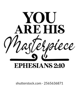 
You Are His Masterpiece Ephesians 2 10