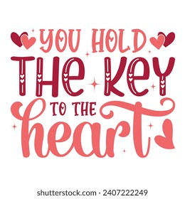 You Hold The Key To The Heart, Valentine's day t-shirt design, Valentine's Day Vector, Happy Valentine's Day