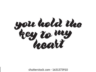 You hold the key to my heart  Valentine's day poster  Vector hand drawn lettering  Creative typography card and phrase  Romantic text 
