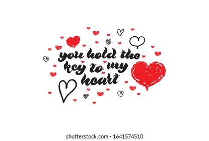 You hold the key to my heart  Valentine's day poster and red   black hearts  Vector hand drawn lettering  Creative typography card and phrase  Romantic text 

