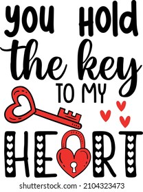 you hold the key to my heart SVG valentine t-shirt design svg