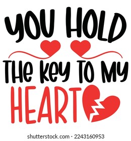 You Hold The Key To My Heart - Happy Valentine's Day SVG And T-shirt Design, Love Hearts vector File. Happy Valentine's day vector card. Happy Valentines Day lettering on a white background. svg