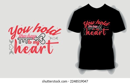 you hold the key to my heart Valentine's Day T shirt, Valentine Day svg bundle, Happy valentine's day T shirt, typography quotes t shirt design svg