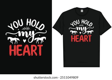 You hold my heart horse riding horse lovers best horses typography graphics tshirt design