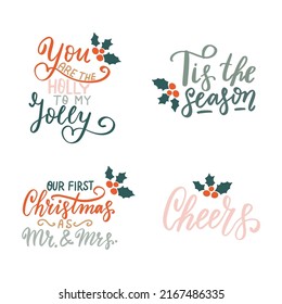 You are the holly to my jolly. Cheers. Our first Christmas. Christmas and New Year romantic family wishes. Hand lettering holiday quote. Modern calligraphy. Greeting cards design elements phrase