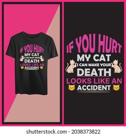 If you hurt my cat i can make your death t shirt, Funny cat t shirt design.