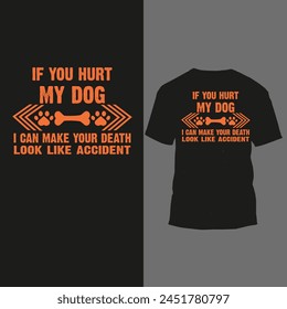 if you hurt my dog i can make your death look like accident


