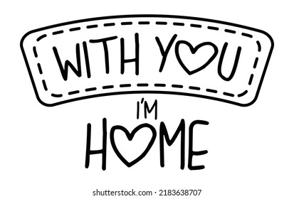 With You Im Home.Romantic message