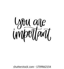 You are important calligraphy quote about the value of life and meaning of every human. 