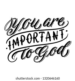 You are important to God - Vector illustration with hand-drawn lettering. Religious (Christian) Lettering. Christian poster. 
