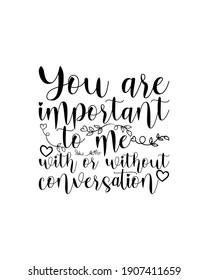 You are important to me hand drawn typography poster design. Premium Vector.