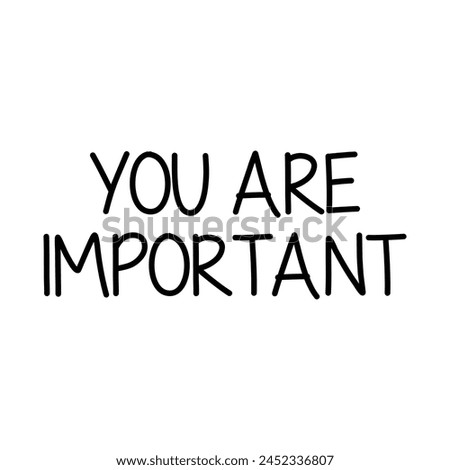 you are important text on white background.