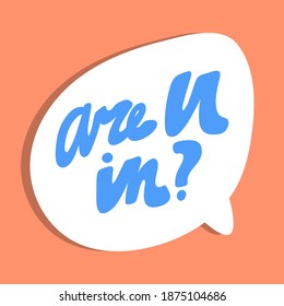 Are you in. Hand drawn blue calligraphy lettering banner on orange background. Good for tee, poster, card, sticker, advertisement
