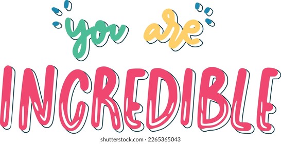 You Are Incredible. Motivation Lettering Sticker 