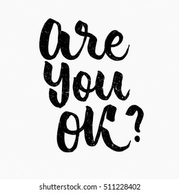 Are you ok? Ink hand lettering. Modern brush calligraphy. Handwritten phrase. Inspiration graphic design typography element. Cute simple vector sign.