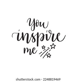 You inspire me. Modern brush calligraphy text