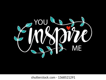 You Inspire Me. Motivational Quote.