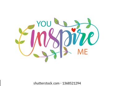 You Inspire Me. Motivational Quote.