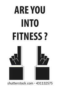 ARE YOU INTO FITNESS typography vector illustration
