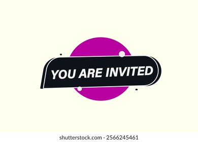  you are invited, Button for websites, Design Element, learn, stay, template, tuned, design, level, sign, speech, bubble  banner, modern, symbol, click. 
