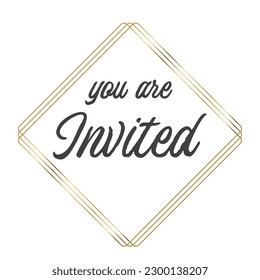 You are invited. Elegant design for cards and invitations. Handwriting style text with linear golden frames.