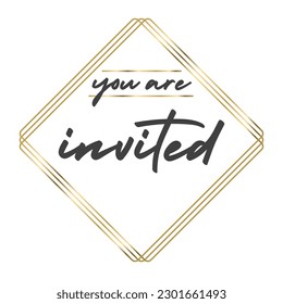 You are invited. Elegant design for cards and invitations. Handwriting style text with linear golden frames.