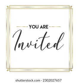 You are invited. Elegant design for cards and invitations. Handwriting style text with linear golden frames.