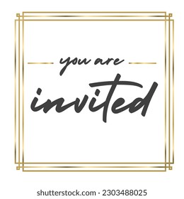 You are invited. Elegant design for cards and invitations. Handwriting style text with linear golden frames.