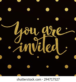 You are invited â?? gold glittering lettering design with polka dots pattern on black background