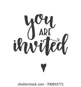 You are invited.  Inspirational vector Hand drawn typography poster. T shirt calligraphic design.