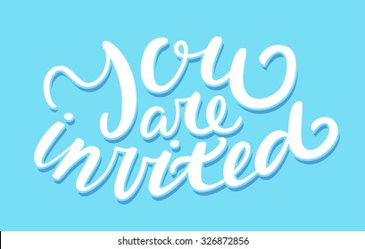 You are invited. Invitation card. Hand lettering.