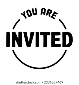 You are invited. Invitation design. Text inside circle frame. Modern typography lettering.