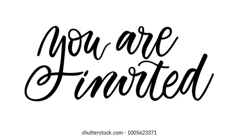 YOU ARE INVITED LETTERING