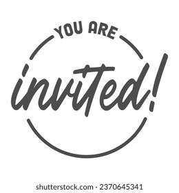 You are invited lettering design inside a circle frame. Elegant handwritten text invitation.