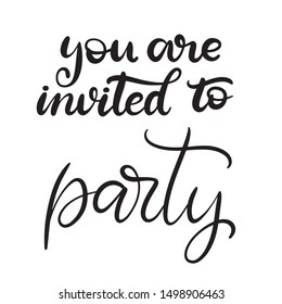 You are invited to party black and white lettering vector illustration with calligraphy style phrase. Handwritten text for fabric print, logo, poster, card. EPS10