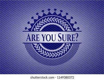 Are you Sure? jean or denim emblem or badge background