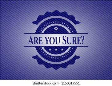 Are you Sure? with jean texture