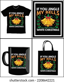  If You Jingle My Bells I'll Give You A White Christmas. Happy Christmas Day Gift. Christmas merchandise designs. t shirt designs for ugly sweater x mas party. vector mockup