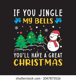 If you jingle my bells, you will have a great Christmas