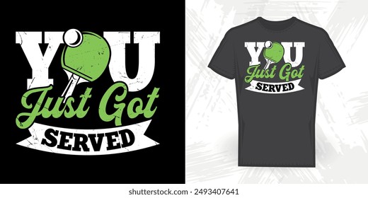 You Just Got Served Funny Table Tennis Player Vintage T-shirt Design