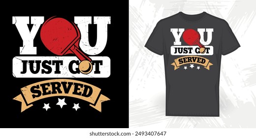 You Just Got Served Funny Table Tennis Player Vintage T-shirt Design