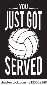 You Just Got Served. Volleyball quote t-shirt design.